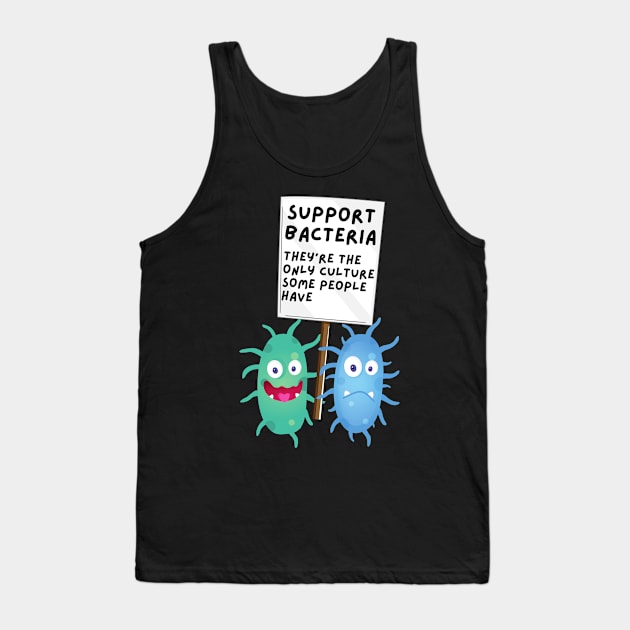 Support Bacteria: Science Pun Tank Top by Caregiverology